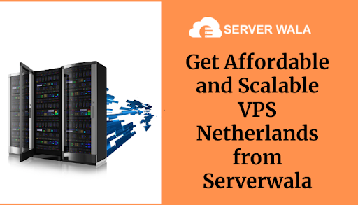 Get Affordable and Scalable VPS Netherlands from Serverwala